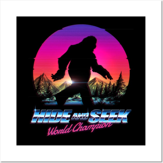 Hide And Seek World Champion Bigfoot is Real Wall Art by Tobe_Fonseca